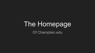 The Homepage
Of Champlain.edu
 