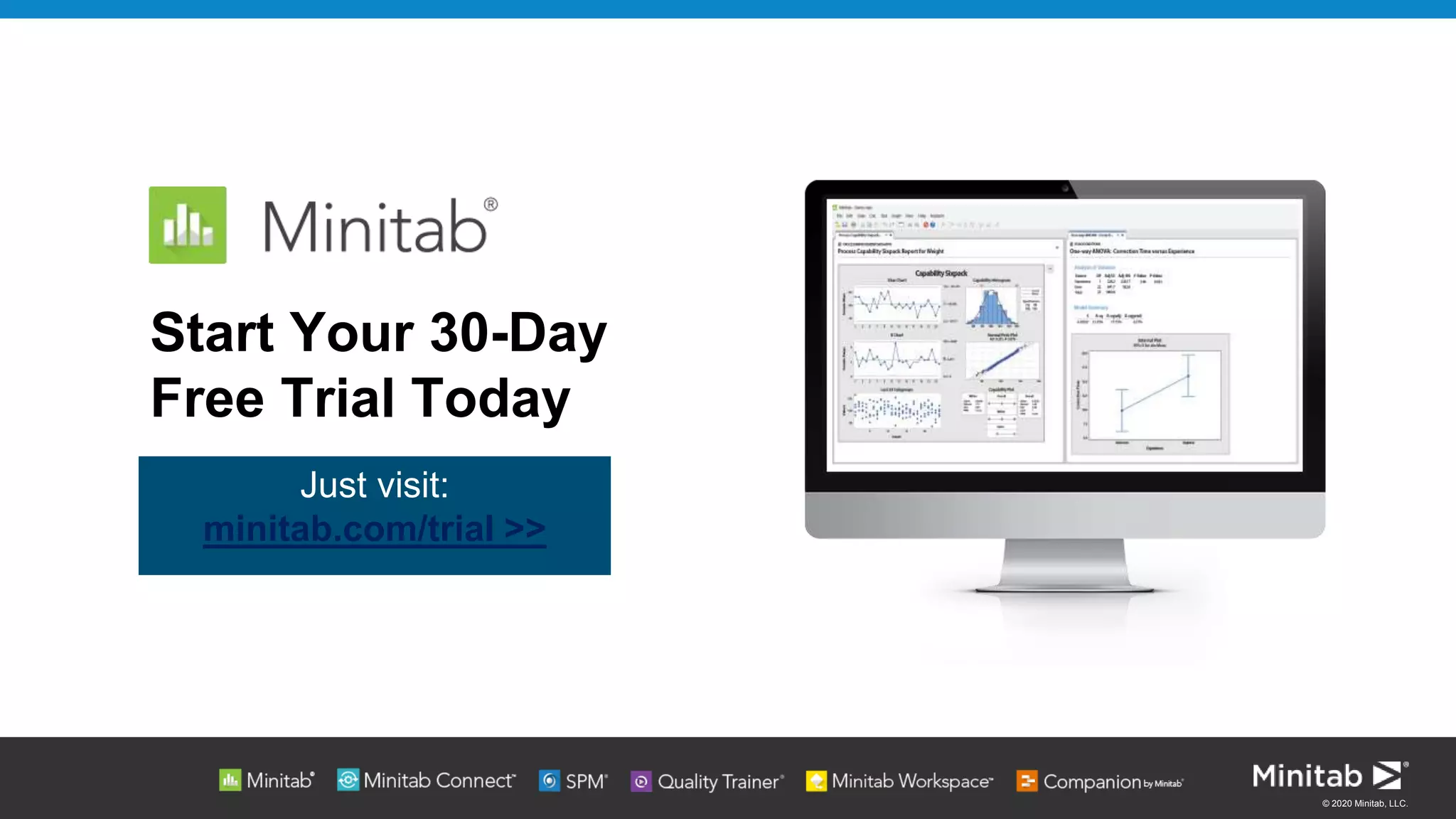 © 2020 Minitab, LLC.
Start Your 30-Day
Free Trial Today
Just visit:
minitab.com/trial >>
 