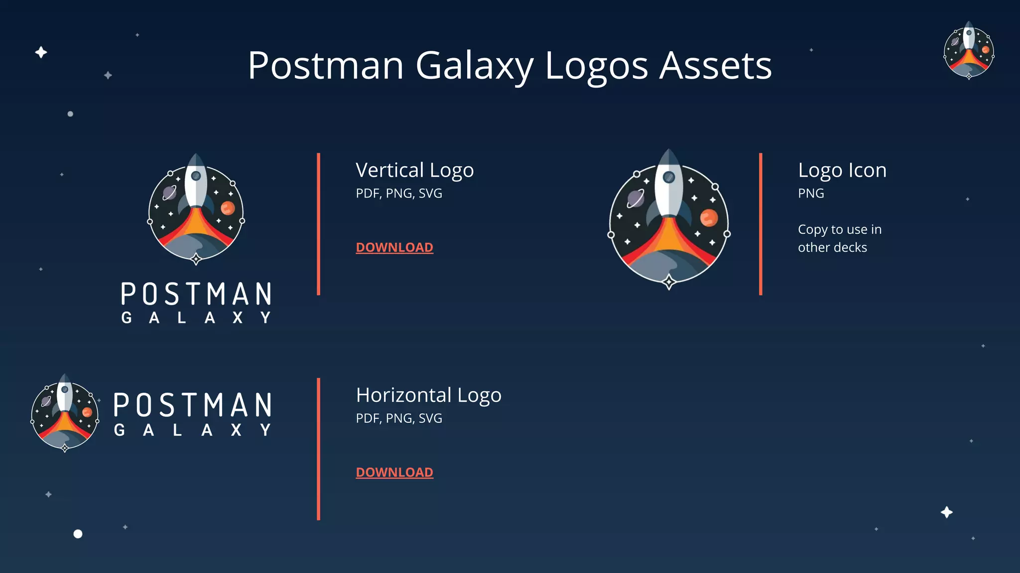 Postman Galaxy Logos Assets
Vertical Logo
PDF, PNG, SVG
DOWNLOAD
Horizontal Logo
PDF, PNG, SVG
DOWNLOAD
Logo Icon
PNG
Copy to use in
other decks
 