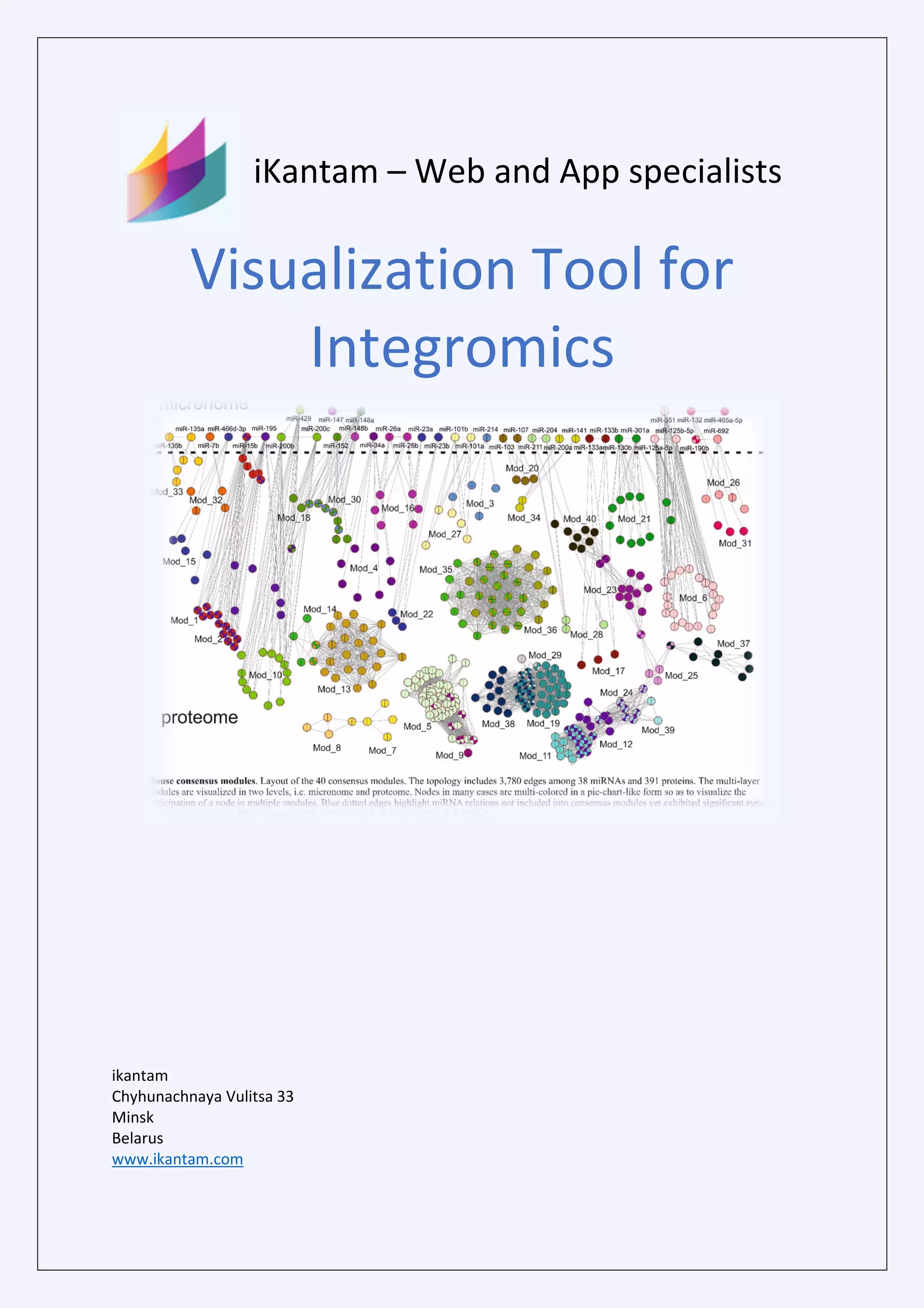 iKantam – Web and App specialists
Visualization Tool for
Integromics
ikantam
Chyhunachnaya Vulitsa 33
Minsk
Belarus
www.ikantam.com
 