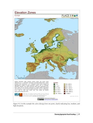 Figure 4-2. In this example the colors diverge from one point, clearly indicating low, medium, and
high elevations.
Choosing Appropriate Visual Encodings | 27
 