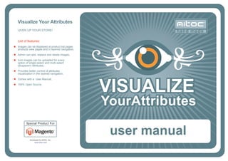Visualize Your Attributes. Color Swatch
User Manual for Magento
Aitoc
 