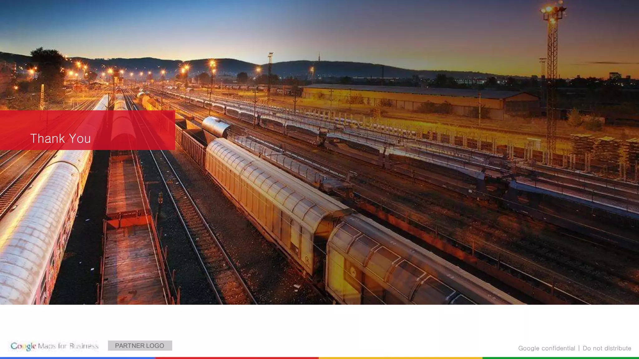 Google confidential | Do not distribute
Thank You
PARTNER LOGO
 