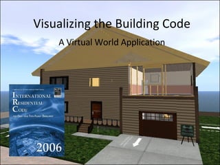 A Virtual World Application Visualizing the Building Code 