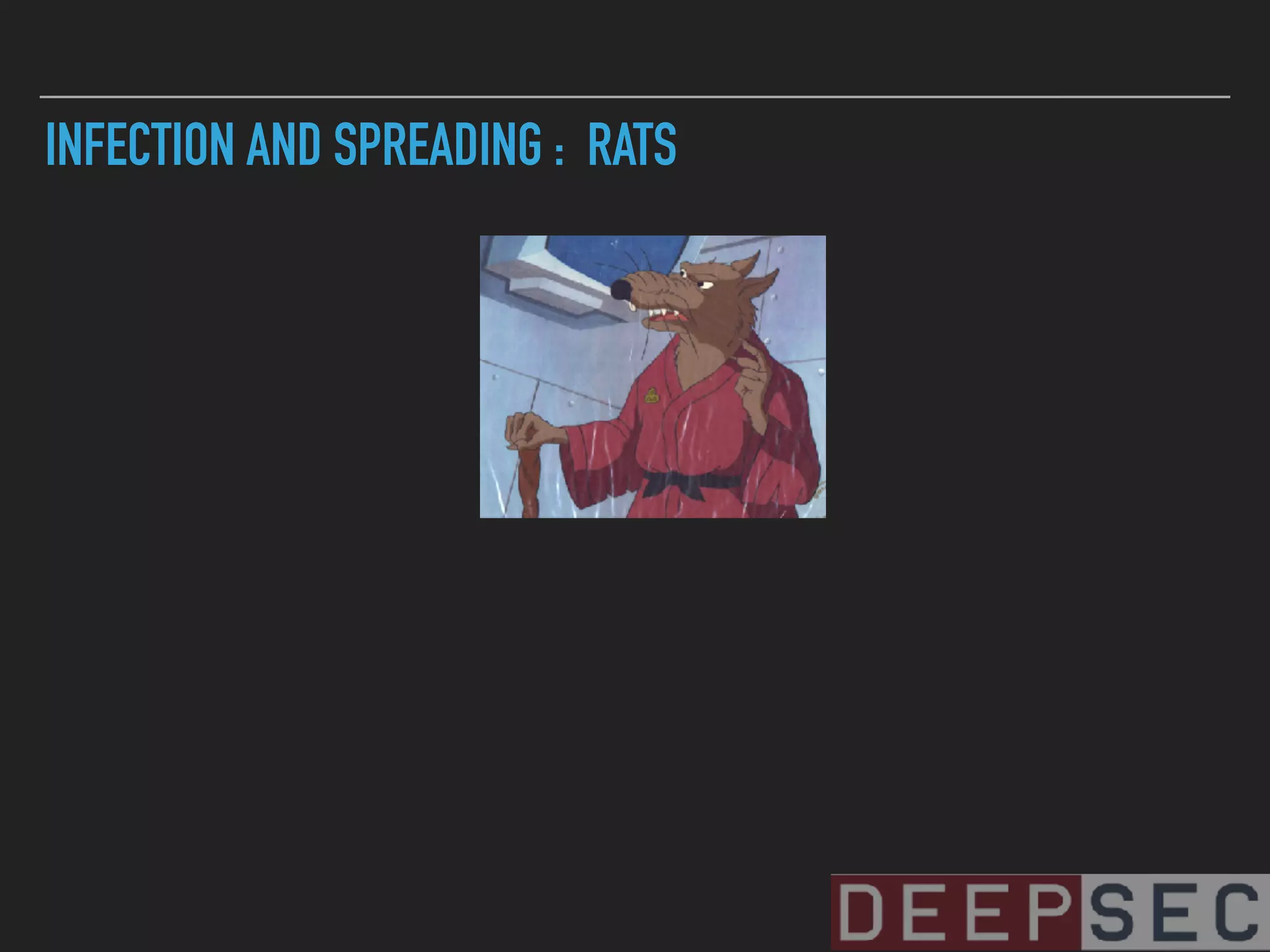 INFECTION AND SPREADING : RATS
 