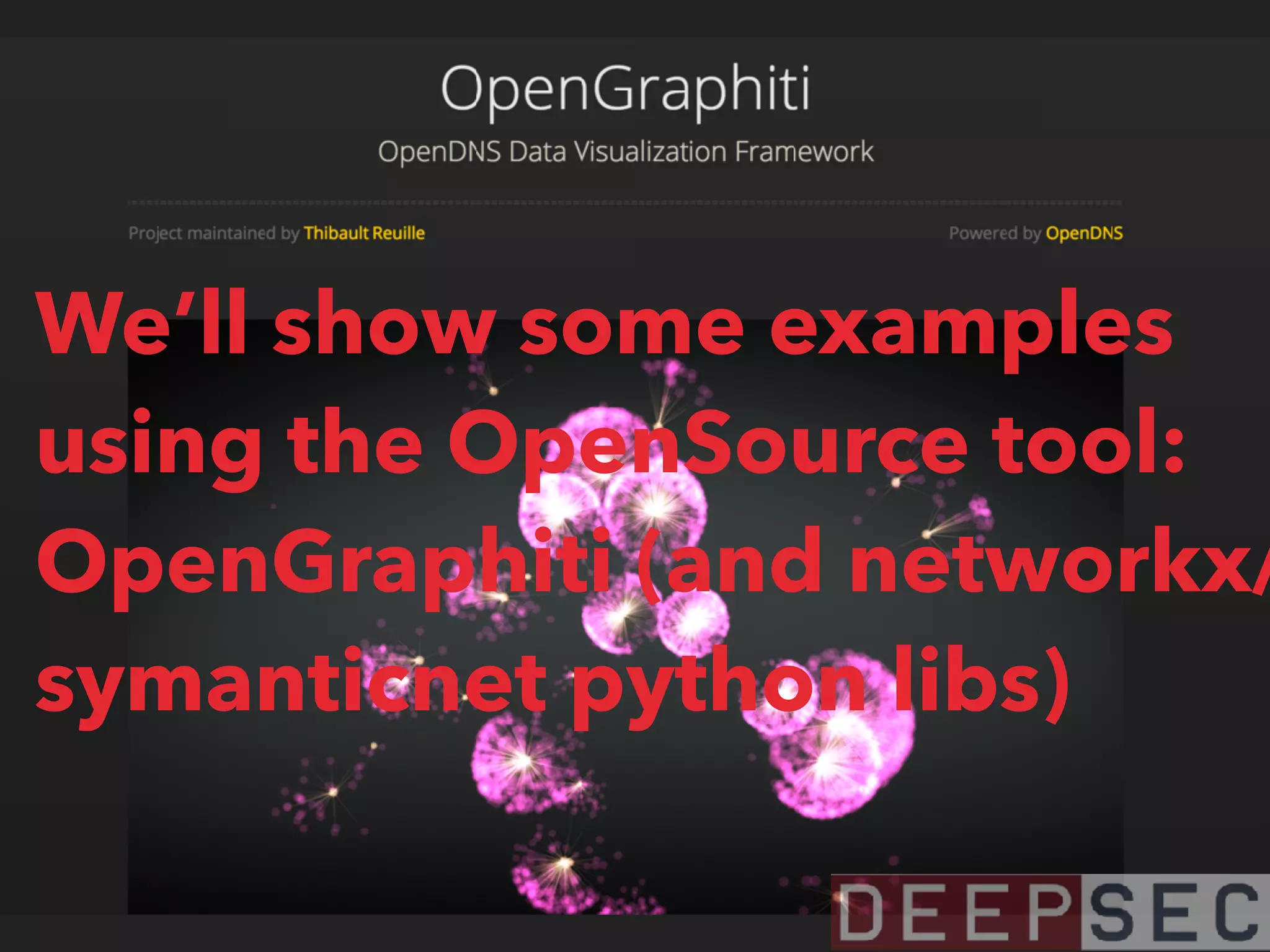 We’ll show some examples
using the OpenSource tool:
OpenGraphiti (and networkx/
symanticnet python libs)
 