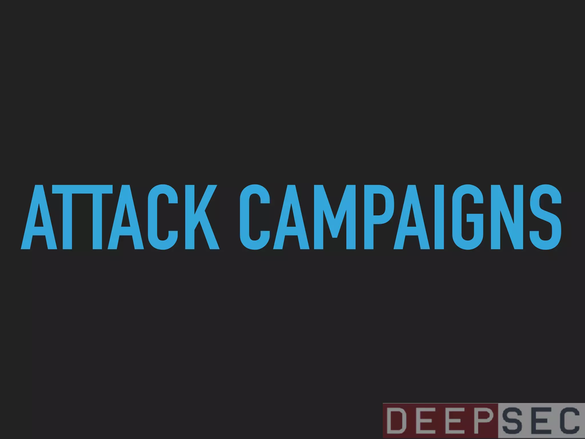 ATTACK CAMPAIGNS
 