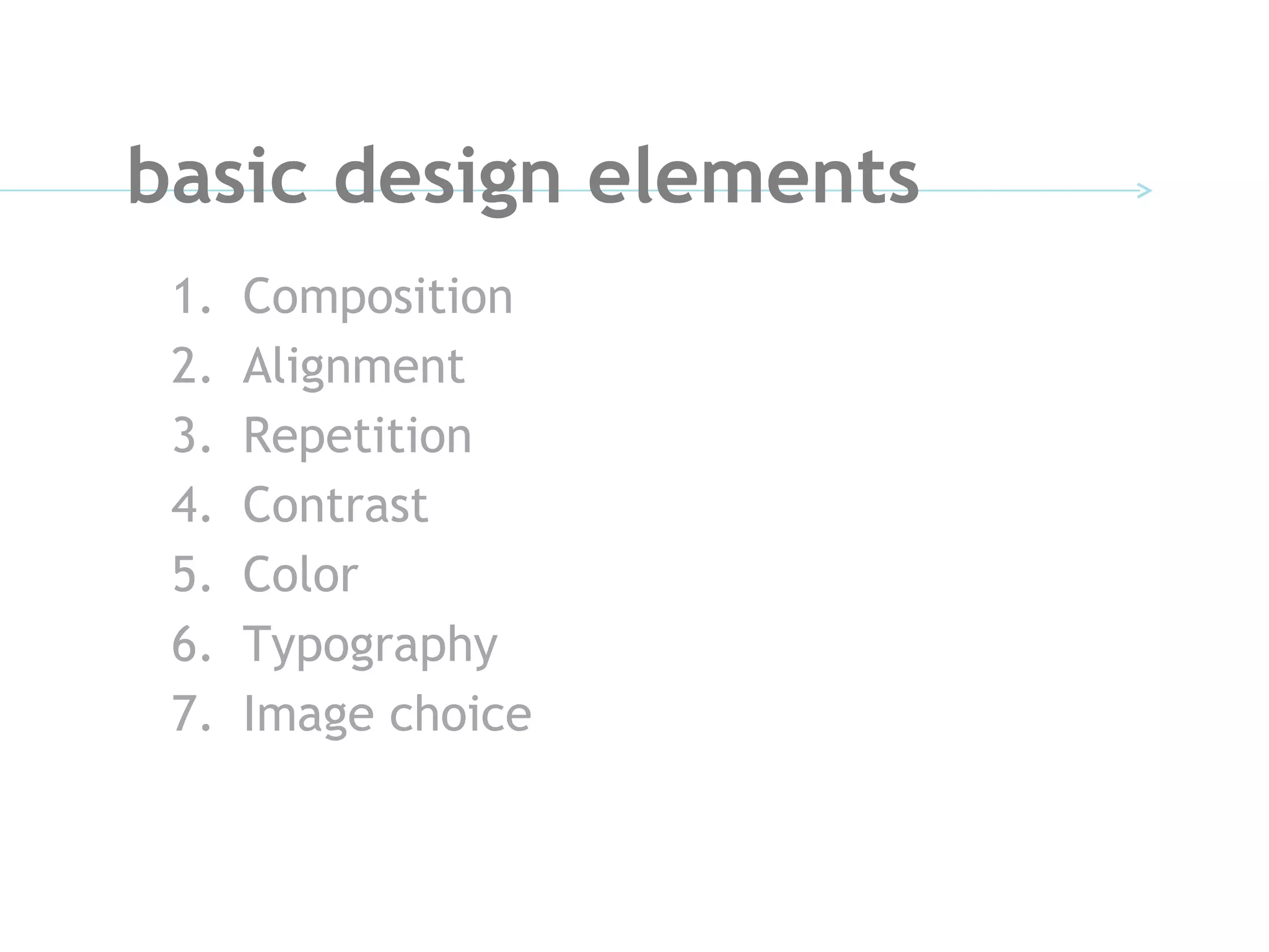 Composition Alignment Repetition Contrast Color Typography Image choice basic design elements 