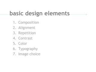 Composition Alignment Repetition Contrast Color Typography Image choice basic design elements 