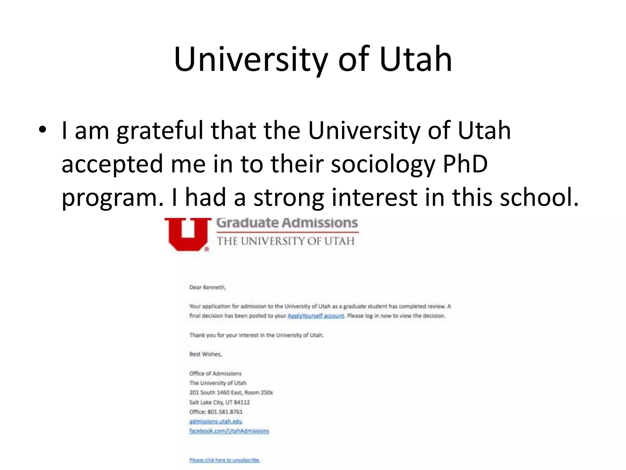 University of Utah
• I am grateful that the University of Utah
accepted me in to their sociology PhD
program. I had a strong interest in this school.
 