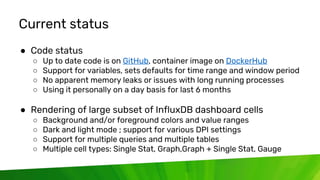 © 2020 InfluxData. All rights reserved. 15
Current status
● Code status
○ Up to date code is on GitHub, container image on...
