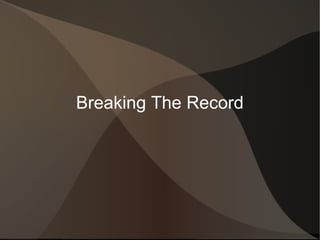 Breaking The Record
 