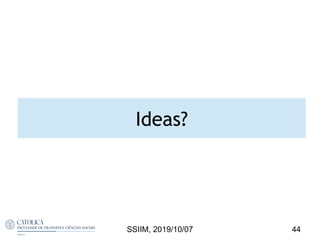 Ideas?
44SSIIM, 2019/10/07
 