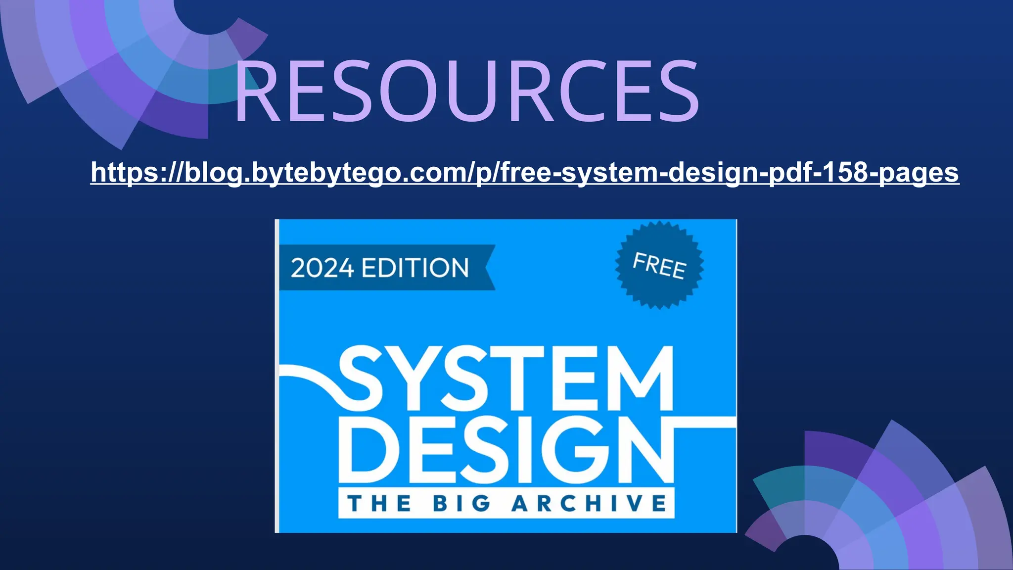 RESOURCES
https://blog.bytebytego.com/p/free-system-design-pdf-158-pages
 