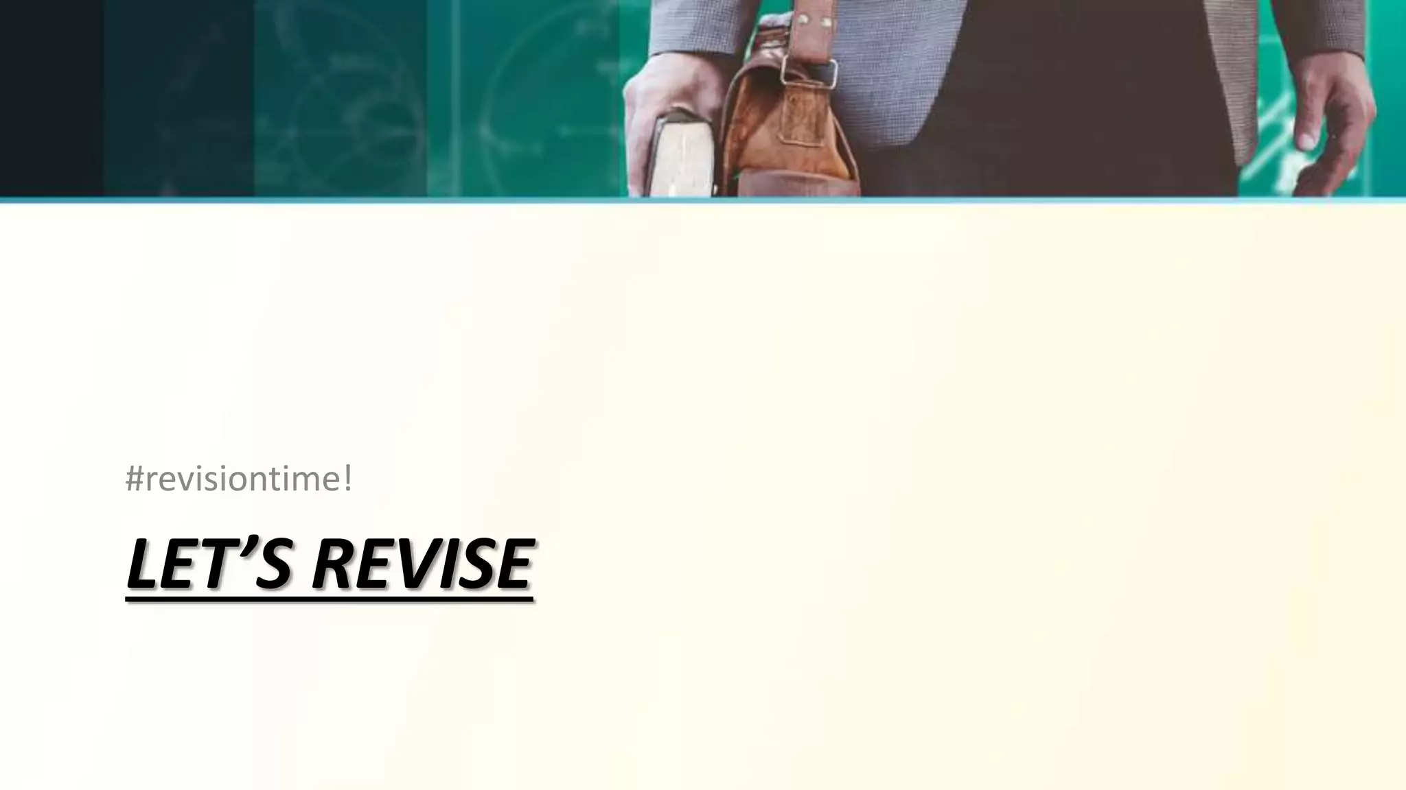 LET’S REVISE
#revisiontime!
 