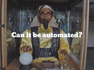 Can it be automated?
 