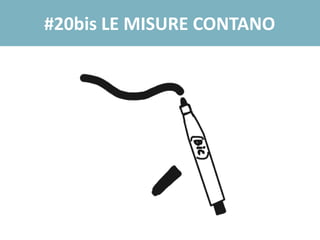 #20bis LE MISURE CONTANO