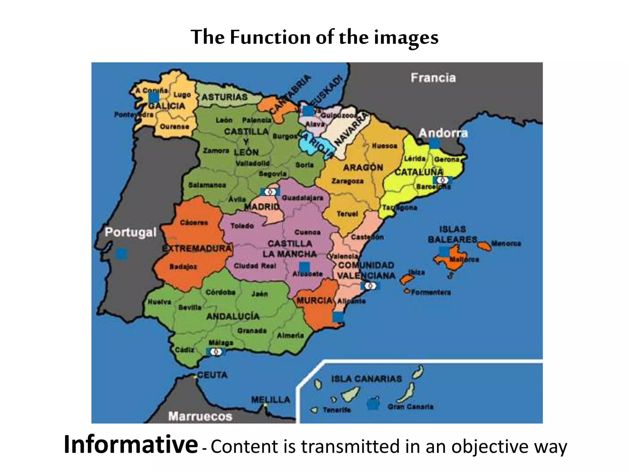 The Function of the images 
Informative- Content is transmitted in an objective way 
 