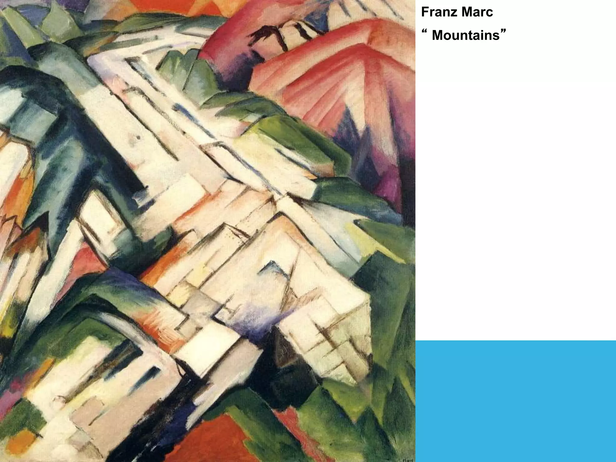 Franz Marc
“ Mountains”
 