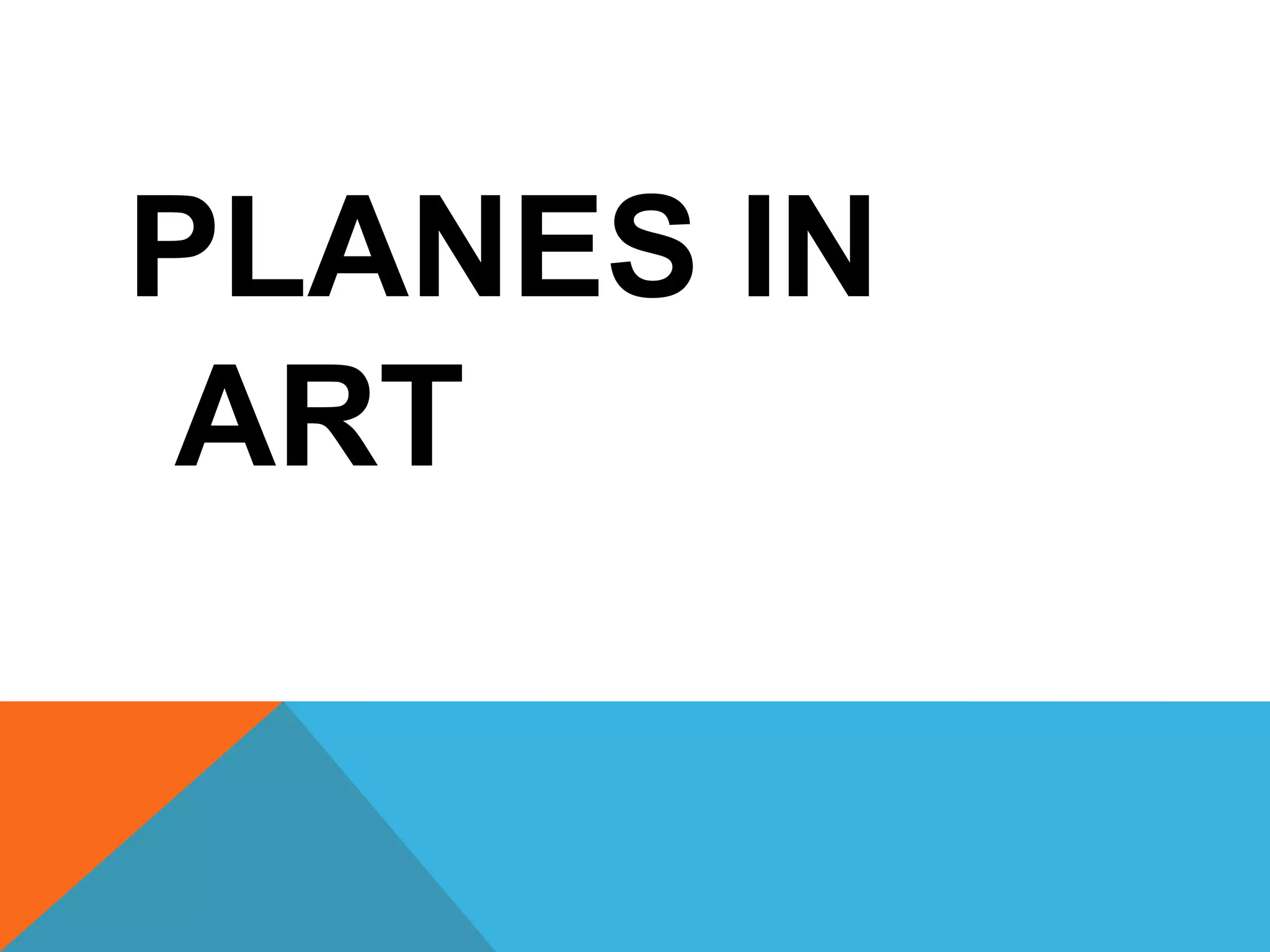 PLANES IN
ART
 
