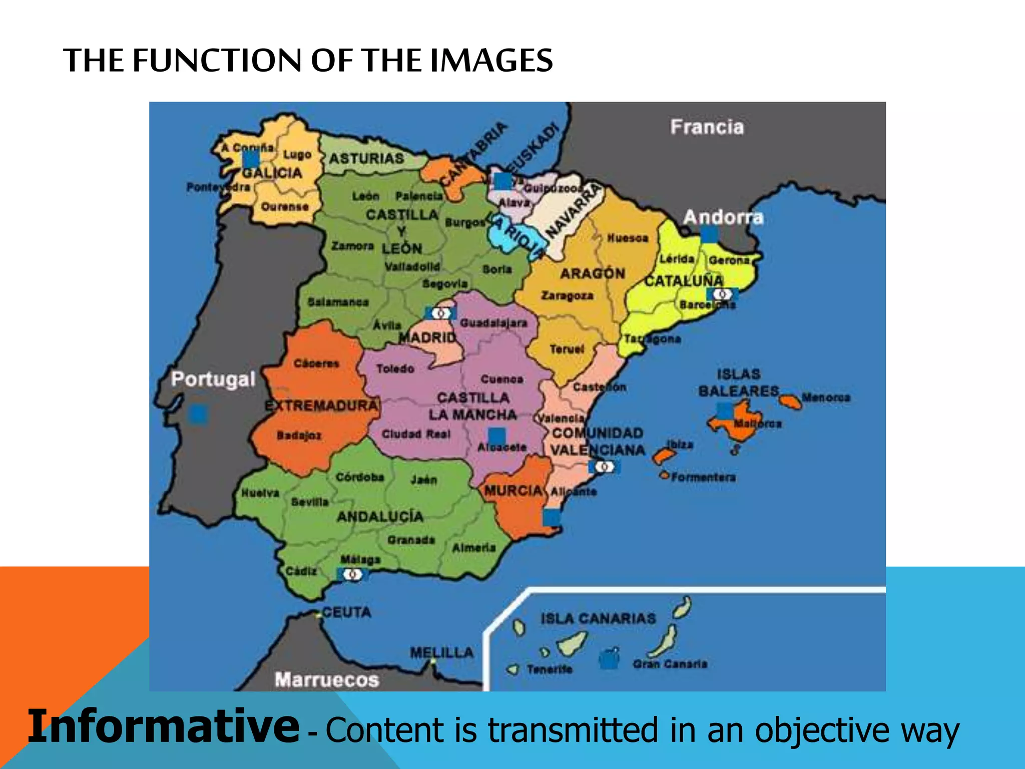 THE FUNCTION OF THE IMAGES
Informative - Content is transmitted in an objective way
 