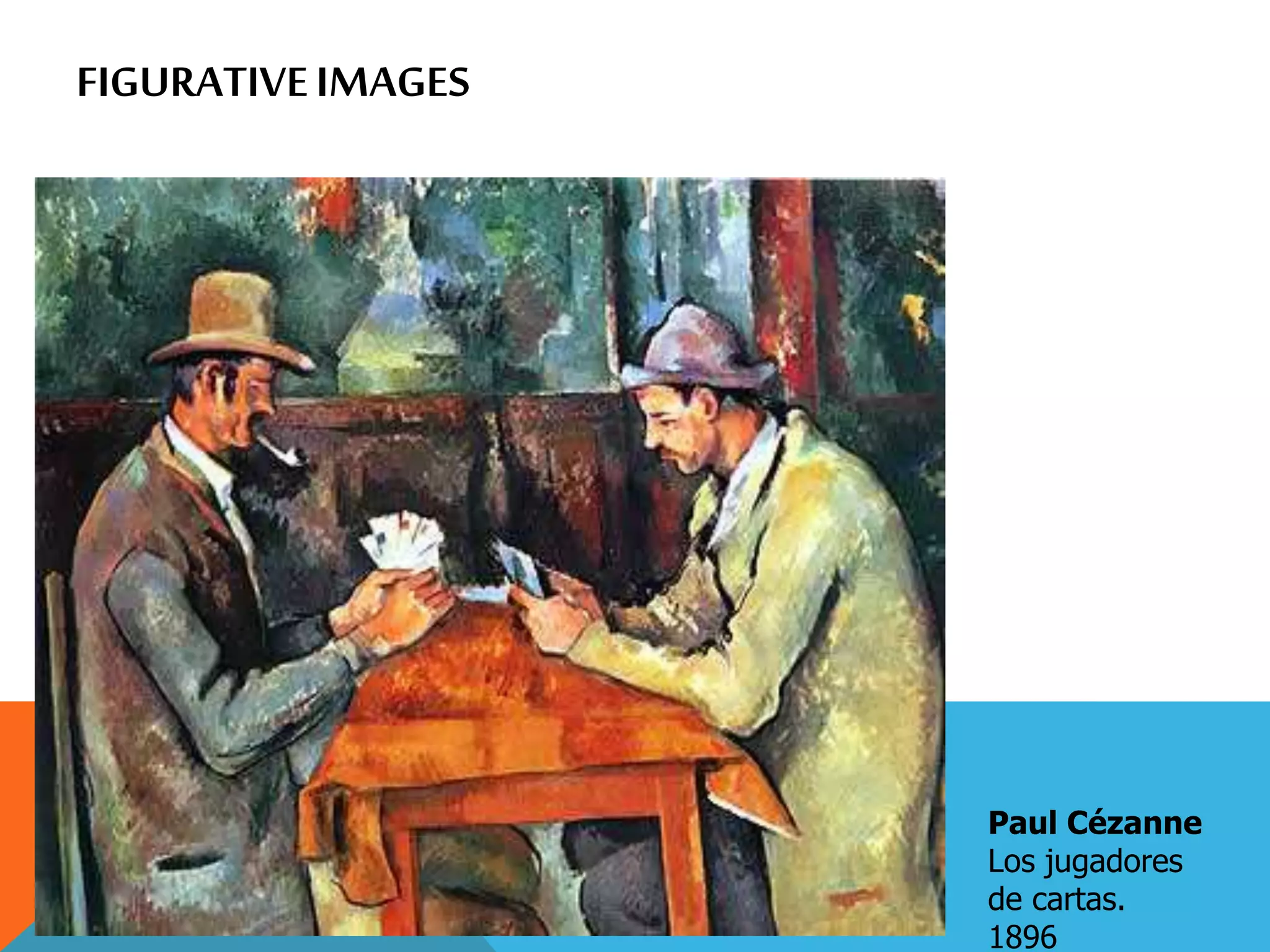 FIGURATIVEIMAGES
Paul Cézanne
Los jugadores
de cartas.
1896
 