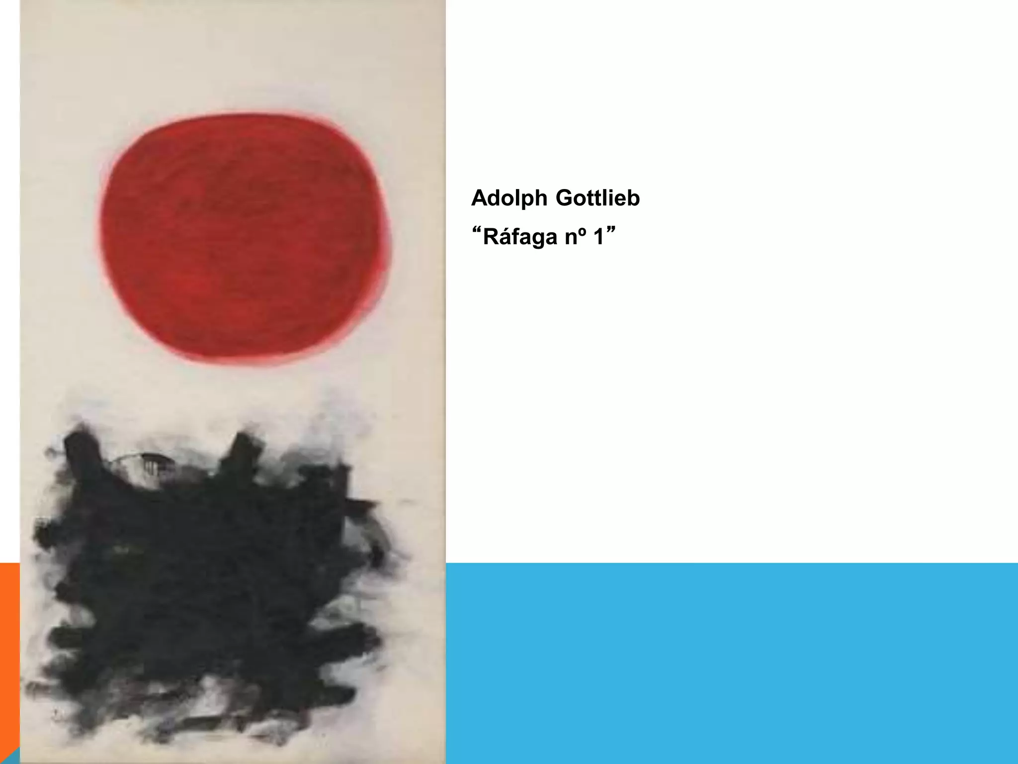 Adolph Gottlieb
“Ráfaga nº 1”
 