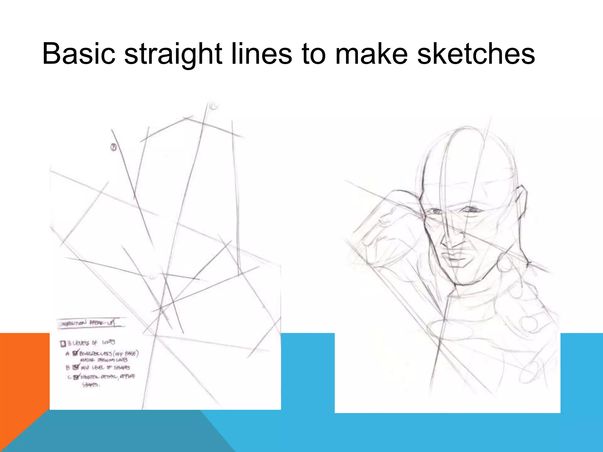 Basic straight lines to make sketches
 