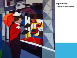 August Macke
“Tienda de sombreros”
 