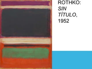 ROTHKO:
SIN
TÍTULO,
1952
 