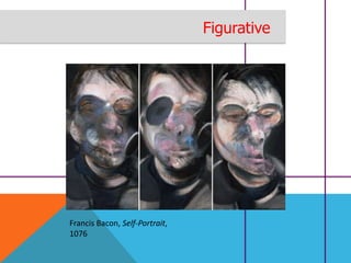 Figurative
Francis Bacon, Self-Portrait,
1076
 