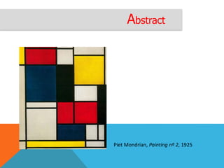 Abstract
Piet Mondrian, Painting nº 2, 1925
 