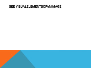 SEE VISUALELEMENTSOFANIMAGE
 