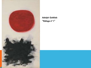 Adolph Gottlieb
“Ráfaga nº 1”
 