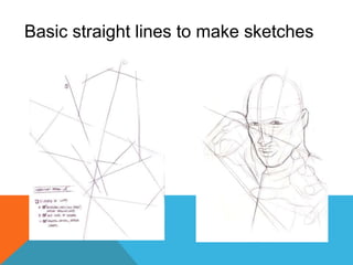 Basic straight lines to make sketches
 