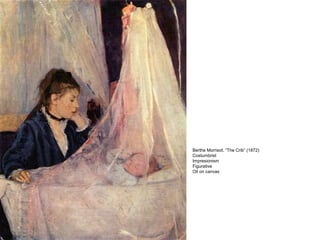 Berthe Morrisot. “The Crib” (1872)
Costumbrist
Impresionism
Figurative
Oil on canvas
 