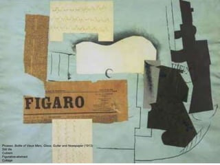 Picasso. Bottle of Vieux Marc, Glass, Guitar and Newspaper (1913)
Still life
Cubism
Figurative-abstract
Collage
 