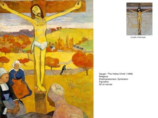 Gaugin. “The Yellow Christ” (1889)
Religious
Postimpresionism, Symbolism
Figurative
Oil on canvas
Crucifix, Pont-Aven
 