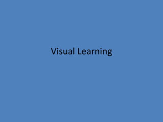 Visual Learning
 
