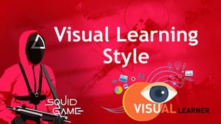 Visual Learning
Style
 