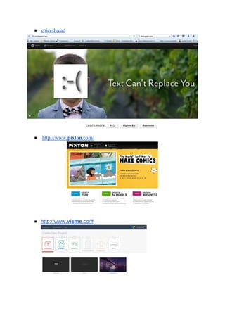 ● voicethread
● http://www.pixton.com/
● http://www.visme.co/#
 