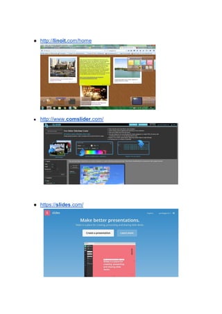 ● http://linoit.com/home
● http://www.comslider.com/
● https://slides.com/
 