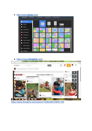 ● http://www.pizap.com/
● https://www.thinglink.com/
https://www.thinglink.com/scene/714583395149021184
 