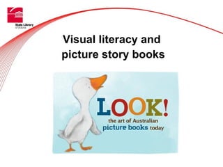 Visual literacy and
picture story books
 