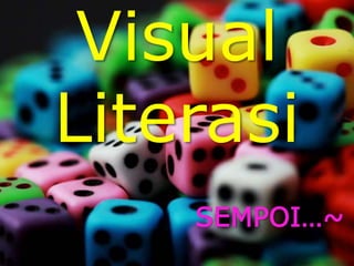 Visual
Literasi
SEMPOI…~
 