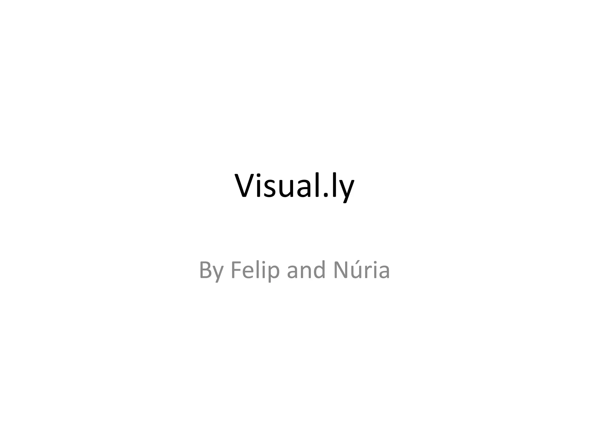 Visual.ly
By Felip and Núria