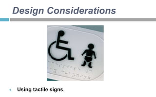 Design Considerations

3.

Using tactile signs.

 