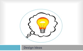 Design Ideas

 