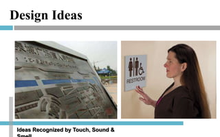 Design Ideas

Ideas Recognized by Touch, Sound &

 
