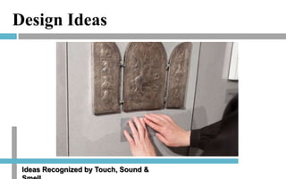 Design Ideas

Ideas Recognized by Touch, Sound &

 
